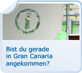 Bist du gerade in Gran Canaria angekommen?