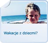 Wakacje z dziećmi?